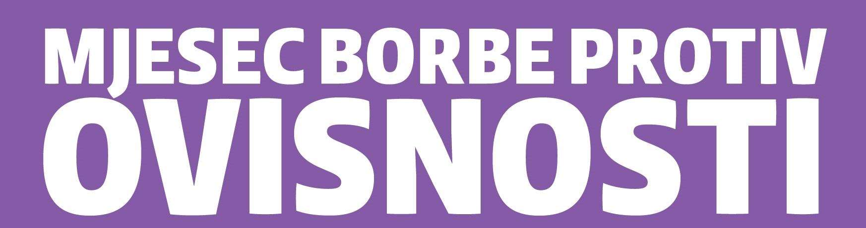 MJESEC BORBE PROTIV OVISNOSTI